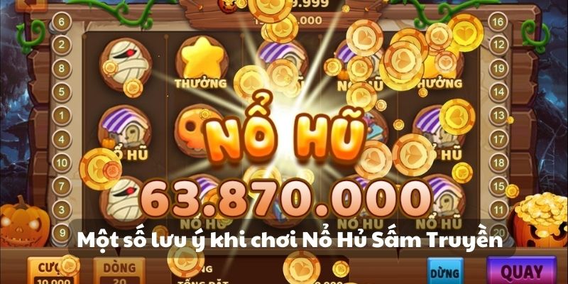 Một số lưu ý khi chơi Nổ Hủ Sấm Truyền 